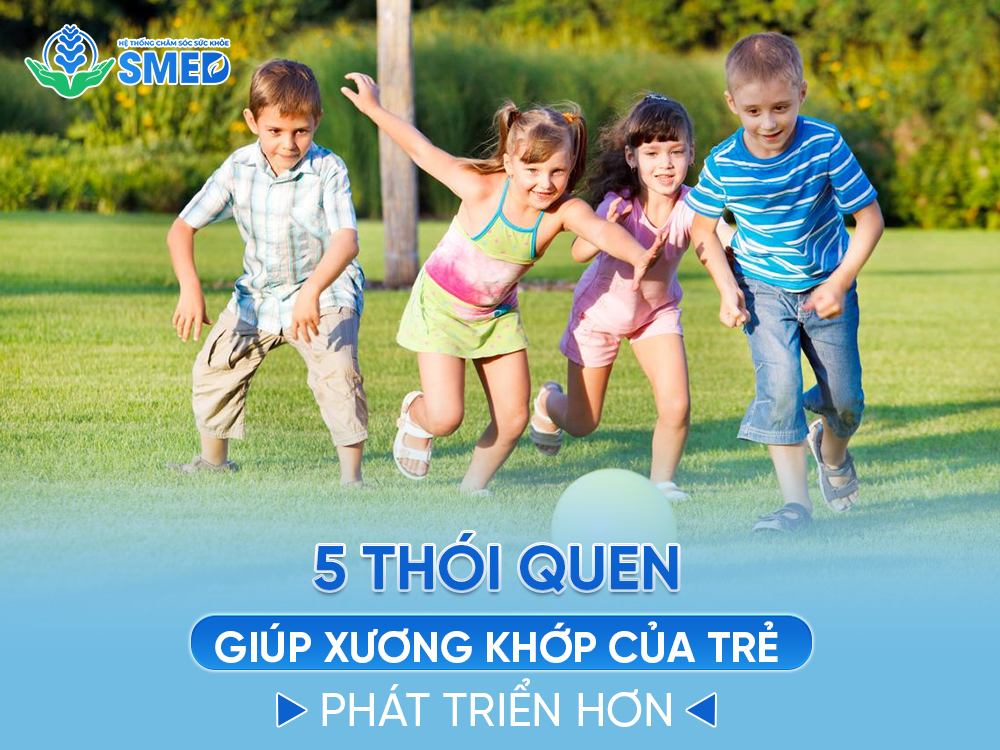 5 thói quen giúp xương khớp của trẻ chắc khỏe hơn 