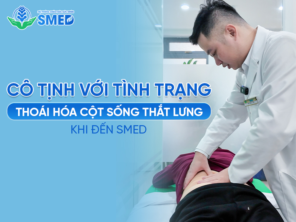 Cô Tịnh đến với SMED trong tình trạng bị thoái hóa cột sống thắt lưng