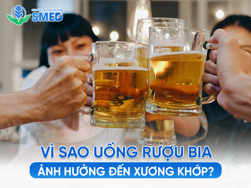 Vì sao uống rượu bia lại ảnh hưởng đến xương khớp 